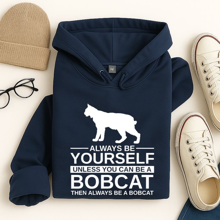 Always Be Yourself Bobcat Hoodie