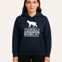 Always Be Yourself Bobcat Hoodie