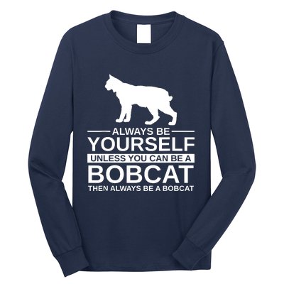 Always Be Yourself Bobcat Long Sleeve Shirt