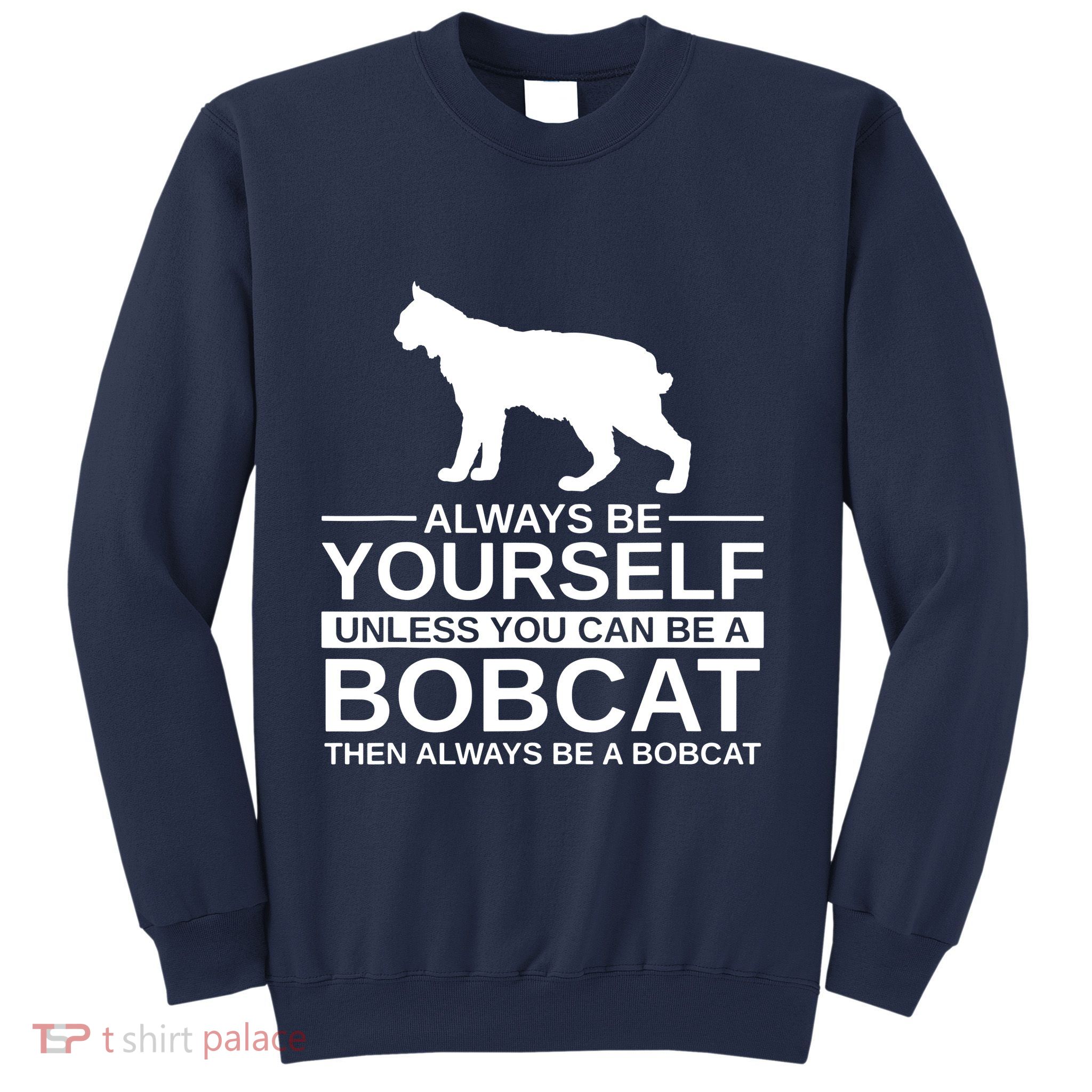 Always Be Yourself Bobcat Sweatshirt