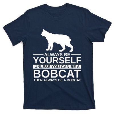 Always Be Yourself Bobcat T-Shirt