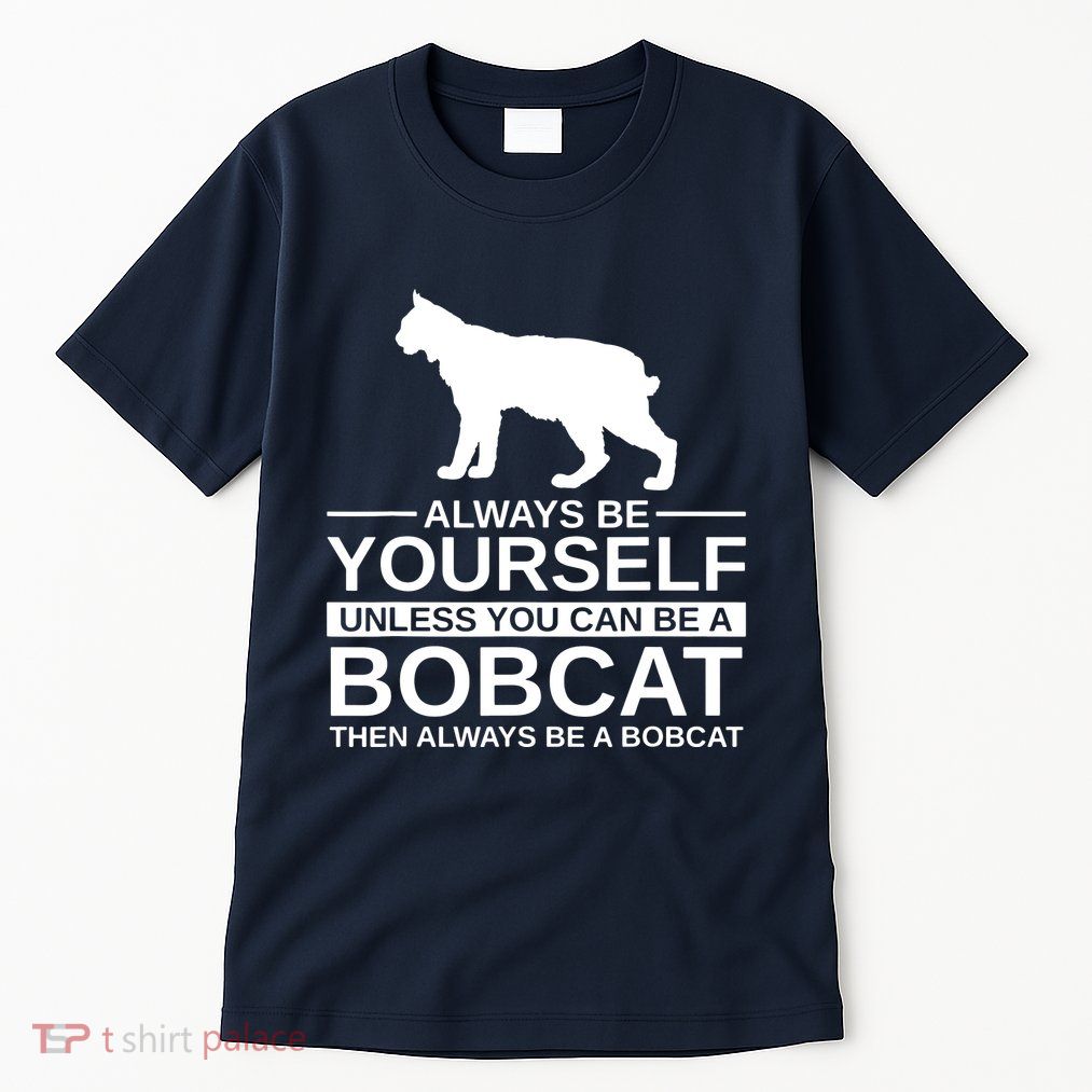 Always Be Yourself Bobcat Tall T-Shirt