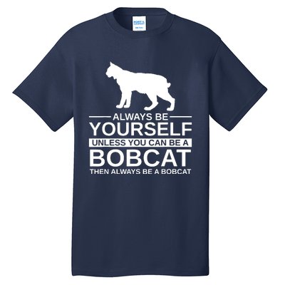 Always Be Yourself Bobcat Tall T-Shirt