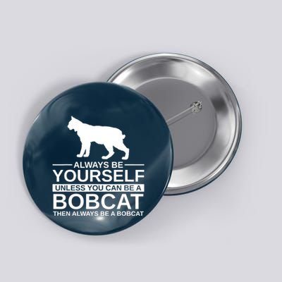 Always Be Yourself Bobcat Button