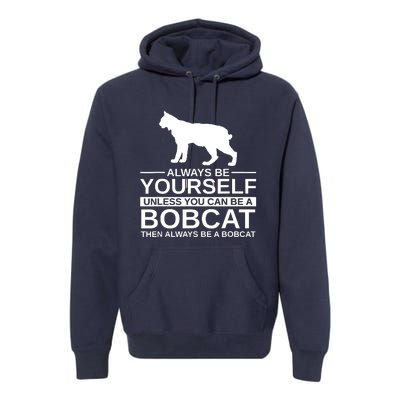 Always Be Yourself Bobcat Premium Hoodie