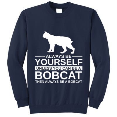 Always Be Yourself Bobcat Tall Sweatshirt