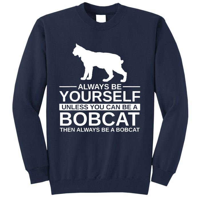 Always Be Yourself Bobcat Tall Sweatshirt