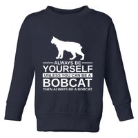 Always Be Yourself Bobcat Toddler Sweatshirt