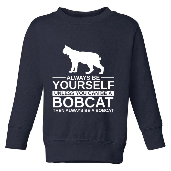 Always Be Yourself Bobcat Toddler Sweatshirt