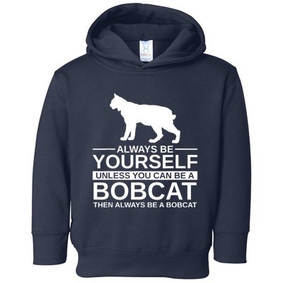Always Be Yourself Bobcat Toddler Hoodie