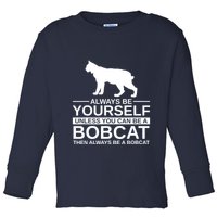 Always Be Yourself Bobcat Toddler Long Sleeve Shirt