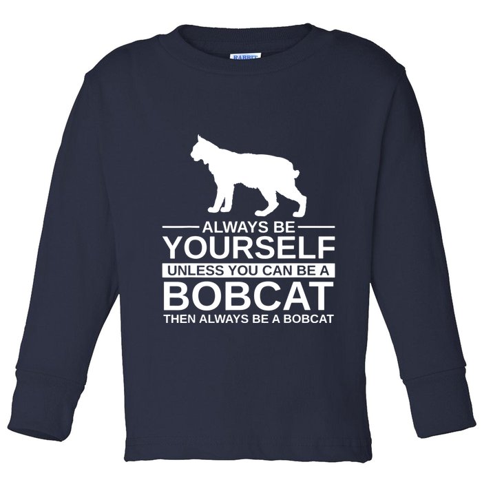 Always Be Yourself Bobcat Toddler Long Sleeve Shirt