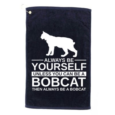 Always Be Yourself Bobcat Golf Towel