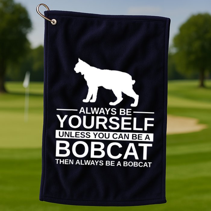 Always Be Yourself Bobcat Golf Towel