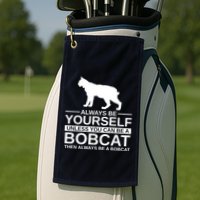 Always Be Yourself Bobcat Golf Towel