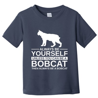 Always Be Yourself Bobcat Toddler T-Shirt