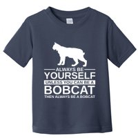 Always Be Yourself Bobcat Toddler T-Shirt