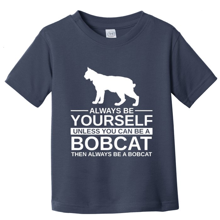 Always Be Yourself Bobcat Toddler T-Shirt