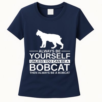 Always Be Yourself Bobcat Womens T-Shirt