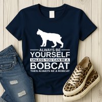 Always Be Yourself Bobcat Womens T-Shirt