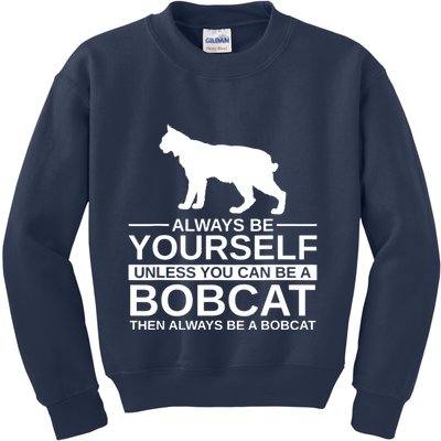 Always Be Yourself Bobcat Kids Sweatshirt