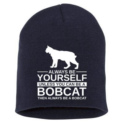 Always Be Yourself Bobcat Short Acrylic Beanie