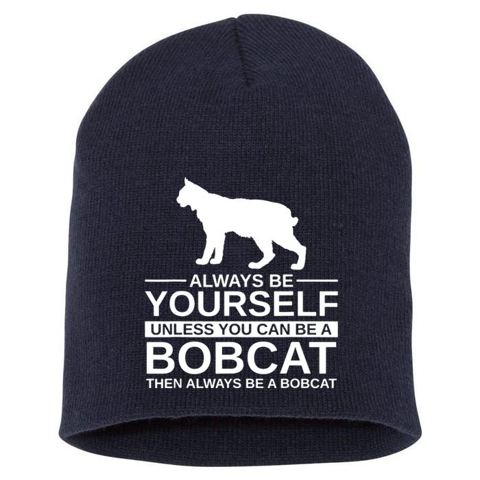 Always Be Yourself Bobcat Short Acrylic Beanie