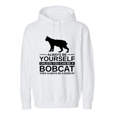 Always Be Yourself Bobcat Garment-Dyed Fleece Hoodie