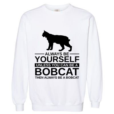 Always Be Yourself Bobcat Garment-Dyed Sweatshirt
