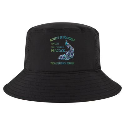 Always Be Yourself Unless You Can Be A Peacock Cool Comfort Performance Bucket Hat