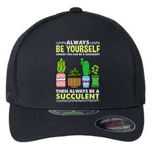 Always Be Yours Succulent Lover Gift Flexfit Unipanel Trucker Cap