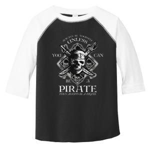 Always Be Yourself Unless You Can Be A Pirate Funny Toddler Fine Jersey T-Shirt