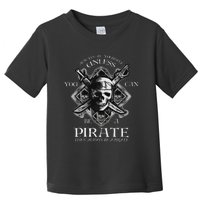 Always Be Yourself Unless You Can Be A Pirate Funny Toddler T-Shirt