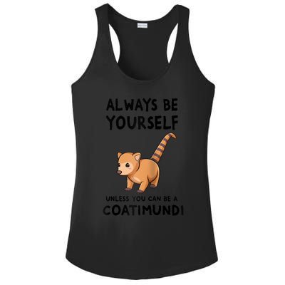 Always Be Yourself Unless You Can Be A Coatimundi Raglan Baseball Ladies PosiCharge Competitor Racerback Tank