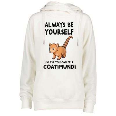 Always Be Yourself Unless You Can Be A Coatimundi Raglan Baseball Womens Funnel Neck Pullover Hood