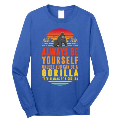 Always Be Yours Unless You Can Be A Gorilla Cute Gift Long Sleeve Shirt