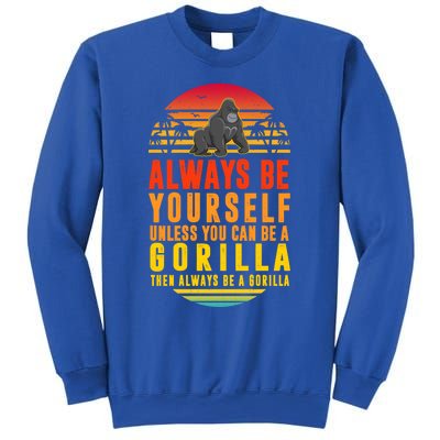 Always Be Yours Unless You Can Be A Gorilla Cute Gift Sweatshirt