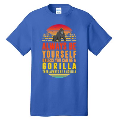 Always Be Yours Unless You Can Be A Gorilla Cute Gift Tall T-Shirt