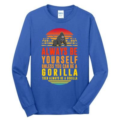 Always Be Yours Unless You Can Be A Gorilla Cute Gift Tall Long Sleeve T-Shirt