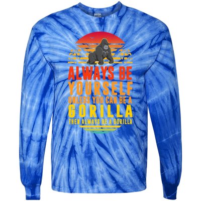 Always Be Yours Unless You Can Be A Gorilla Cute Gift Tie-Dye Long Sleeve Shirt