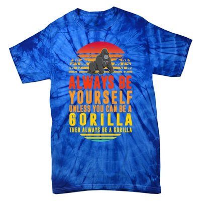 Always Be Yours Unless You Can Be A Gorilla Cute Gift Tie-Dye T-Shirt