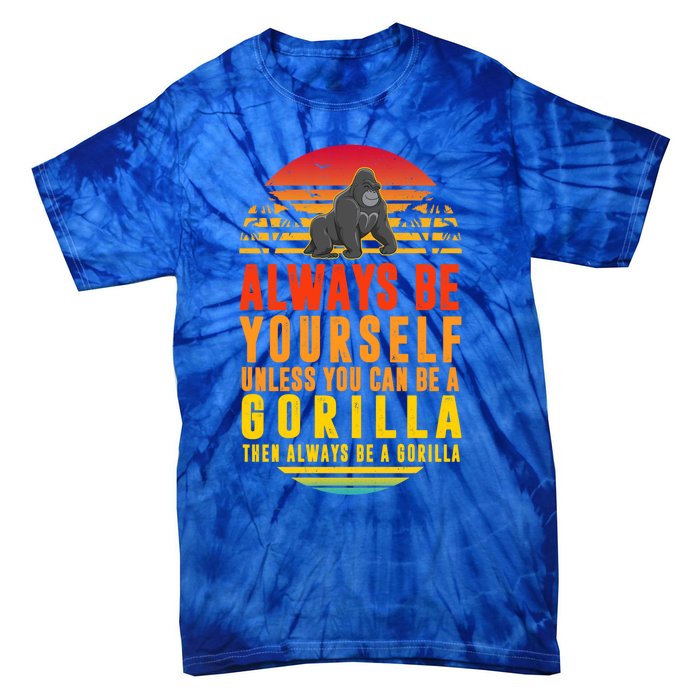 Always Be Yours Unless You Can Be A Gorilla Cute Gift Tie-Dye T-Shirt