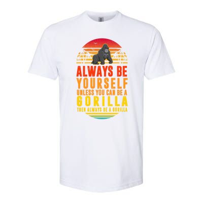 Always Be Yours Unless You Can Be A Gorilla Cute Gift Softstyle CVC T-Shirt