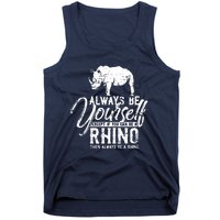 Always Be Yourself Unless You Can Be A Rhino Tank Top