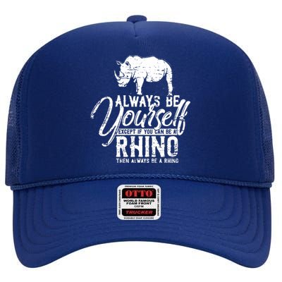 Always Be Yourself Unless You Can Be A Rhino High Crown Mesh Back Trucker Hat