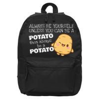 Always Be Yourself Unless You Can Be A Potato Potatoes Day 16 in Basic Backpack