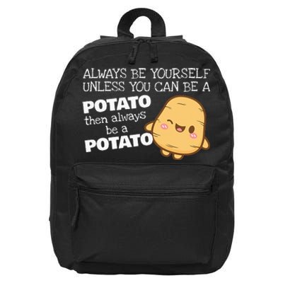 Always Be Yourself Unless You Can Be A Potato Potatoes Day 16 in Basic Backpack