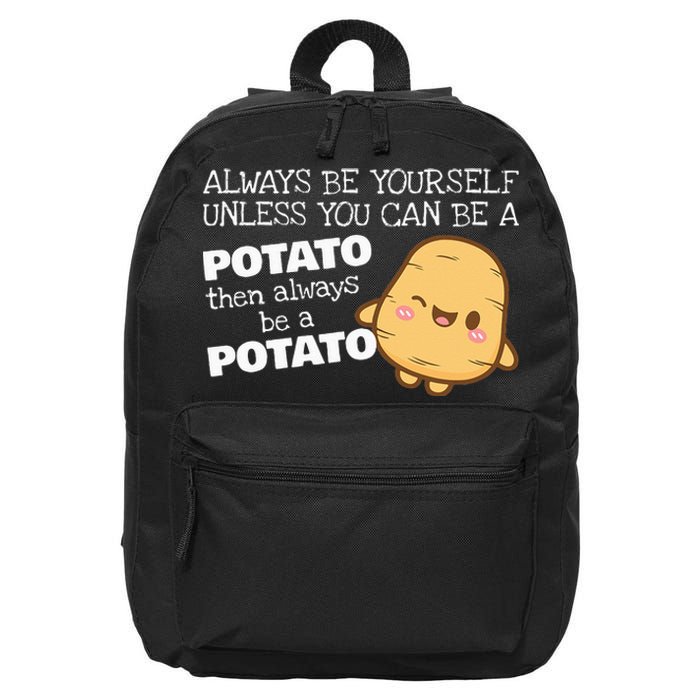 Always Be Yourself Unless You Can Be A Potato Potatoes Day 16 in Basic Backpack