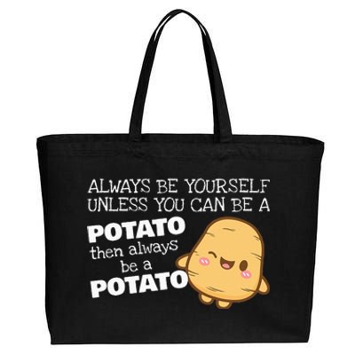 Always Be Yourself Unless You Can Be A Potato Potatoes Day Cotton Canvas Jumbo Tote