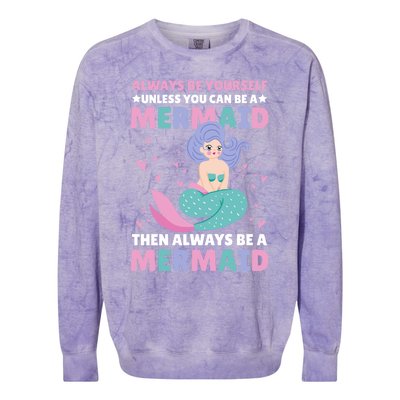 Always Be Yours Unless You Can Be A Mermaid Great Gift Colorblast Crewneck Sweatshirt